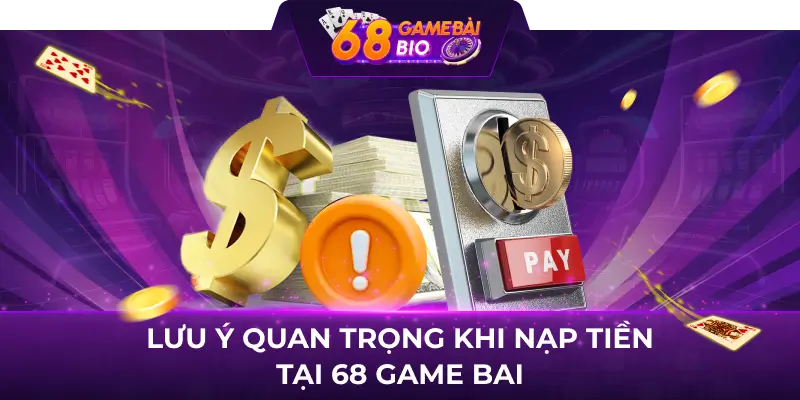 Lưu ý nạp tiền